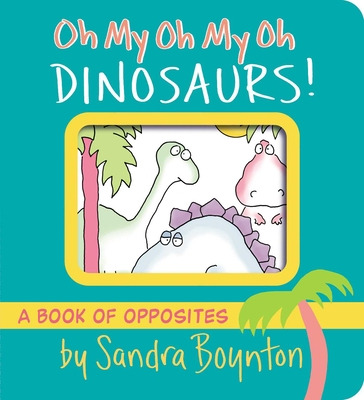 Libro Oh My Oh My Oh Dinosaurs!: A Book Of Opposites - Bo...