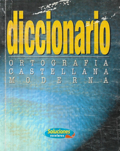Diccionario Ortografía Castellana Moderna / Prosa