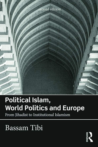 Libro: Political Islam, World Politics And Europe: From Jih