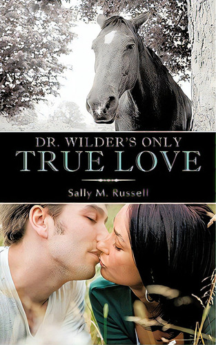 Dr. Wilder's Only True Love, De Russell, Sally M.. Editorial Authorhouse, Tapa Blanda En Inglés