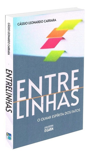 Entrelinhas: O Olhar Espírita Dos Fatos: Não Aplica, De : Cássio Leonardo Carrara. Série Não Aplica, Vol. Não Aplica. Editora O Clarim, Capa Mole, Edição Não Aplica Em Português, 2021