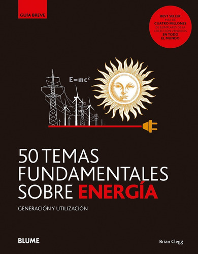 50 Temas Fundamentales Sobre Energia. Brian Clegg. Blume