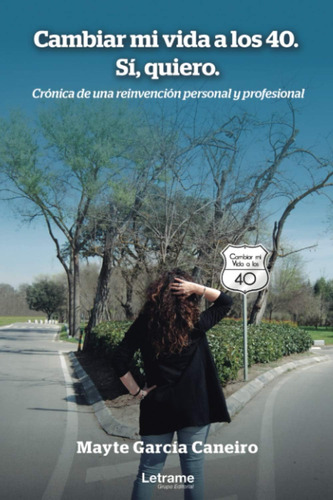 Libro: Cambiar Mi Vida A 40. Sí, Quiero. Crónica Una R