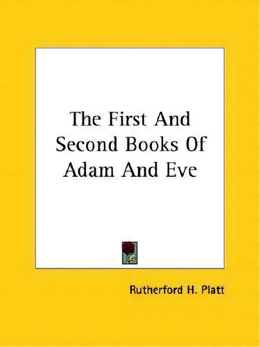 The First And Second Books Of Adam And Eve, De Rutherford H Platt. Editorial Kessinger Publishing, Tapa Blanda En Inglés