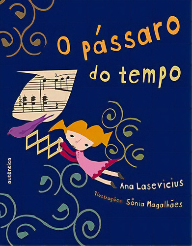 O Pássaro Do Tempo: O Pássaro Do Tempo, De Ana Lasevicius., Vol. Não Aplica. Editora Autentica Infantil E Juvenil, Capa Mole Em Português