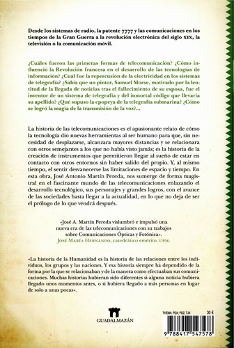Historia de las telecomunicaciones: La obra fundamental sobre la historia de la era de la información. Cómo la distancia dejó de ser una barrera para las comunicaciones, de Martín Pereda, José Antonio. Divulgación científica Editorial Guadalmazan, tapa blanda en español, 2022