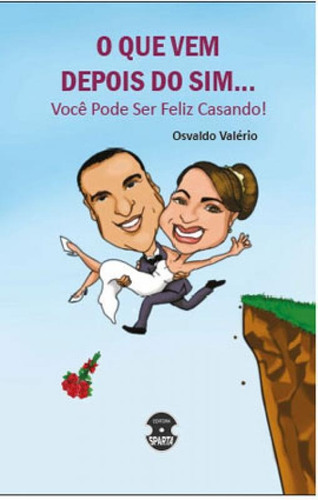 O Que Vem Depois Do Sim...: Você Pode Ser Feliz Casando!, De Valério, Oswaldo. Editora Sparta, Capa Mole Em Português