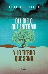 Del Cielo Que Enferma Y La Tierra Que Sana - Hellinger, Bert