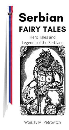 Libro: Serbian Fairy Tales: Hero Tales And Legends Of The