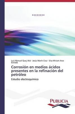 Libro Corrosion En Medios Acidos Presentes En La Refinaci...