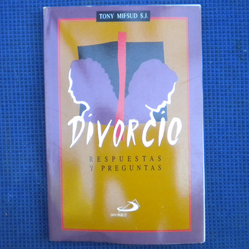 Divorcio Respuestas Y Preguntas, Tony Mifsud, Ed. San Pablo