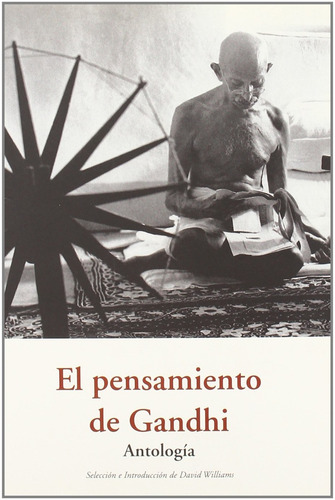 El Pensamiento De Gandhi . Antologia