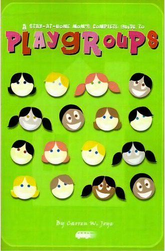 A Stay-at-home Mom's Complete Guide To Playgroups, De Carren W Joye. Editorial Writers Club Press, Tapa Blanda En Inglés