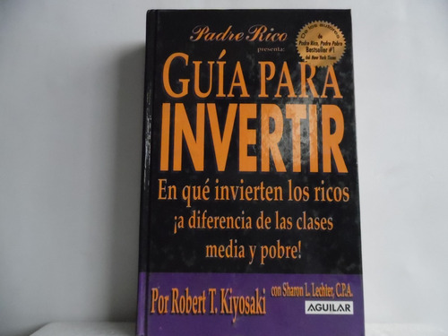 Guía Para Invertir / Robert T. Kiyosaki / Aguilar