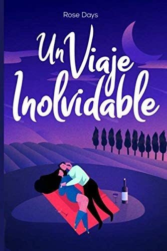 Libro: Un Viaje Inolvidable (inolvidables) (spanish Edition)