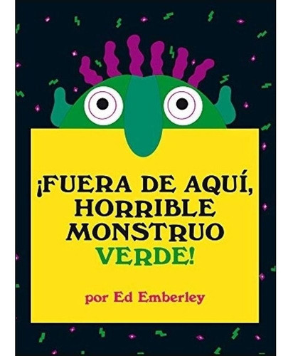 Fuera de aquí, horrible monstruo verde!, de Ed. Emberly., vol. 1. Editorial Oceano, tapa dura, edición 1 en español, 2008