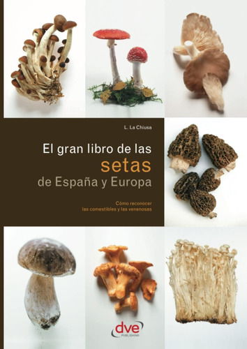 Libro El Gran Libro De Las Setas De España Y Europa (spanish