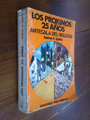 Los Próximos 25 Años Antesala Del Siglo Xxi - Andrew Spekke