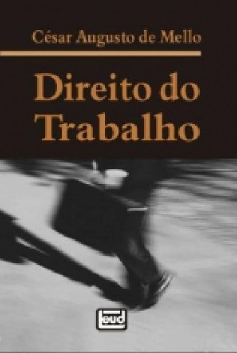 Direito Do Trabalho - Leud, De Cesar Augusto De Mello. Editora Leud, Capa Mole Em Português