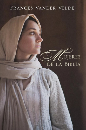 Mujeres De La Biblia, De Frances Vander Velde. Editorial Portavoz En Español