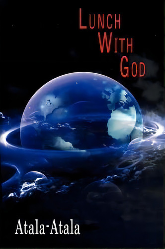 Lunch With God, De Atala-atala. Editorial Authorhouse, Tapa Blanda En Inglés