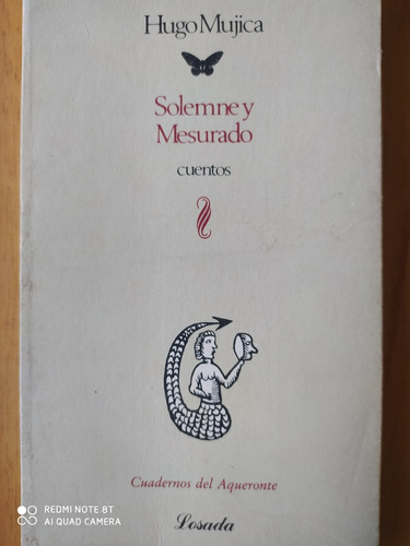 Solemne Y Mesurado / Hugo Mujica - Ed. Losada