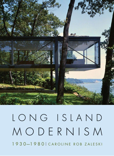 Long Island Modernism, 1930-1980