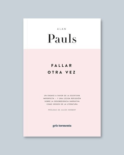 Libro Fallar Otra Vez De Alan Pauls