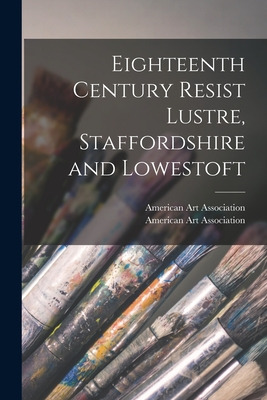 Libro Eighteenth Century Resist Lustre, Staffordshire And...
