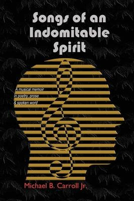 Libro Songs Of An Indomitable Spirit - Michael B Carroll