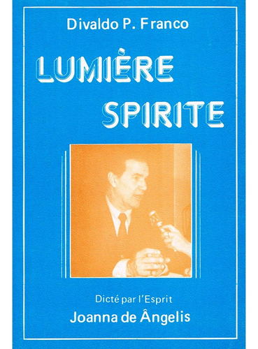 Lumiere Spirite: Não Aplica, De Médium: Divaldo Pereira Franco / Ditado Por: Joanna De Ângelis. Série Não Aplica, Vol. Não Aplica. Editora Leal, Capa Mole, Edição Não Aplica Em Português, 2009