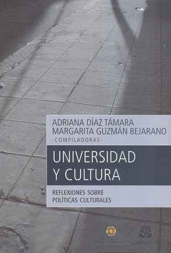 Libro Universidad Y Cultura. Reflexiones Sobre Polìticas Cu