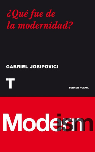 Qué Fue De La Modernidad?, De Josipovici Gabriel. Editorial Turner, Edición 2012 En Español