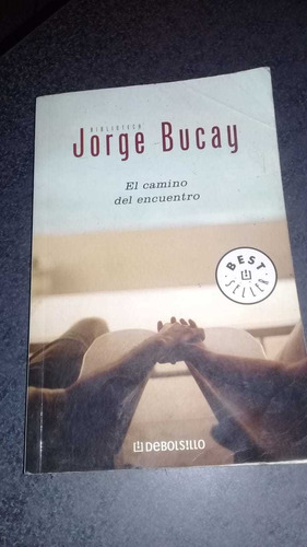 Jorge Bucay. El Camino Del Encuentro. 