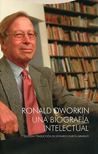 Ronald Dworkin: Una Biografía Intelectual (tiempo Recobrado)