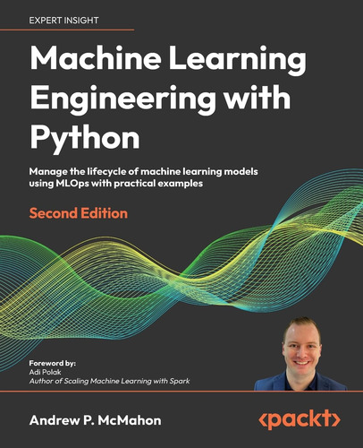 Ingeniería De Aprendizaje Automático Con Python - Segunda Ed