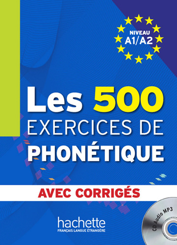 Les 500 Exercices de phonétique A1/A2 - Livre + corrigés intégrés + CD audio MP3, de Abry, Dominique. Editorial Hachette en francés, 2009