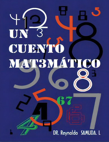 Un Cuento Matemãâ¡tico: Un Cuento Matemãâ¡tico, De Samuda Leiva, Reynaldo Emir. Editorial Createspace, Tapa Blanda En Español