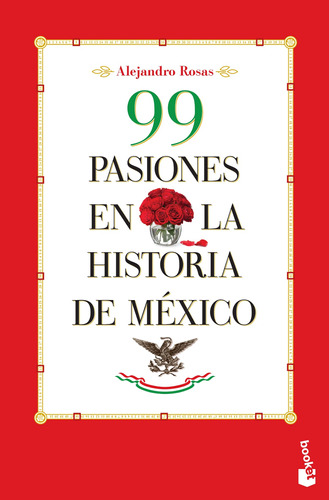 99 pasiones en la historia de México, de Rosas, Alejandro. Serie Booket Editorial Booket México, tapa blanda en español, 2017