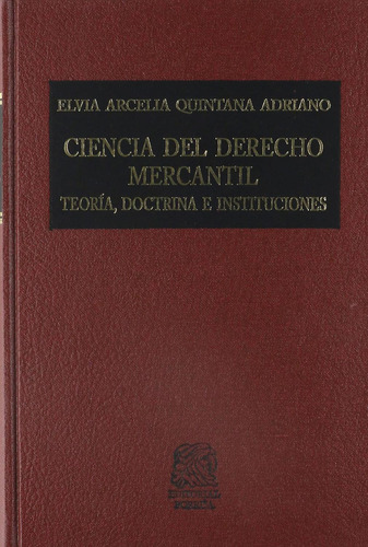 Ciencia del derecho mercantil: No, de Quintana Adriano, Elvia Arcelia., vol. 1. Editorial Porrua, tapa pasta dura, edición 5 en español, 2020