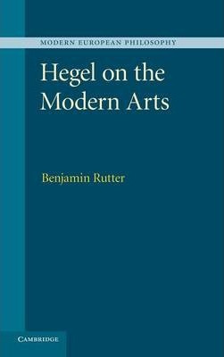 Libro Hegel On The Modern Arts - Benjamin Rutter