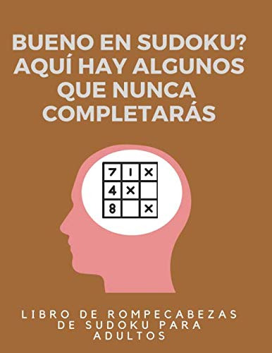 Bueno En Sudoku?aqui Hay Algunos Que Nunca Completaras Libro