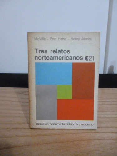 Tres Relatos Norteamericanos - Melville, Bret Harte, James