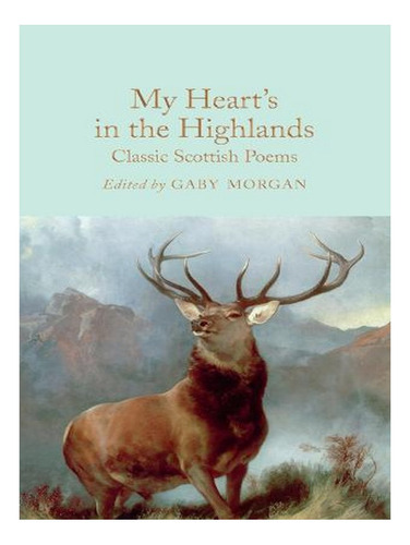 My Hearts In The Highlands: Classic Scottish Poems - . Ew01