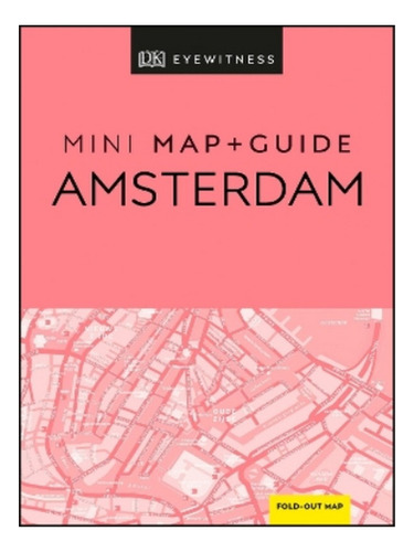 Dk Eyewitness Amsterdam Mini Map And Guide - Autor. Eb17