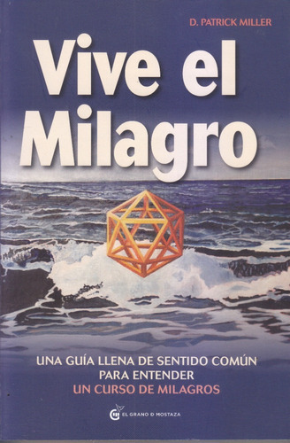 Vive El Milagro, De D. Patrick Miller. Editorial El Grano De Mostaza En Español