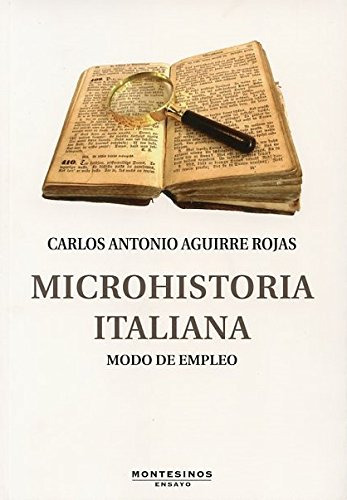 Microhistoria Italiana: Modo De Empleo -ensayo-