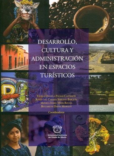 Desarrollo, cultura y administración en espacios turísticos, de Varios autores. Editorial Universidad Autónoma del Estado de México, tapa blanda, edición 2022 en español