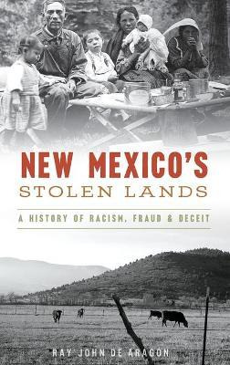 Libro New Mexico's Stolen Lands : A History Of Racism, Fr...