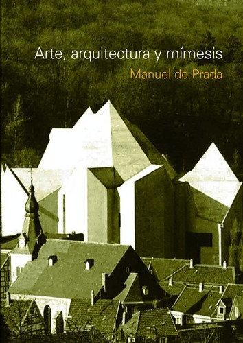 Arte, Arquitectura Y Mímesis, De De Prada